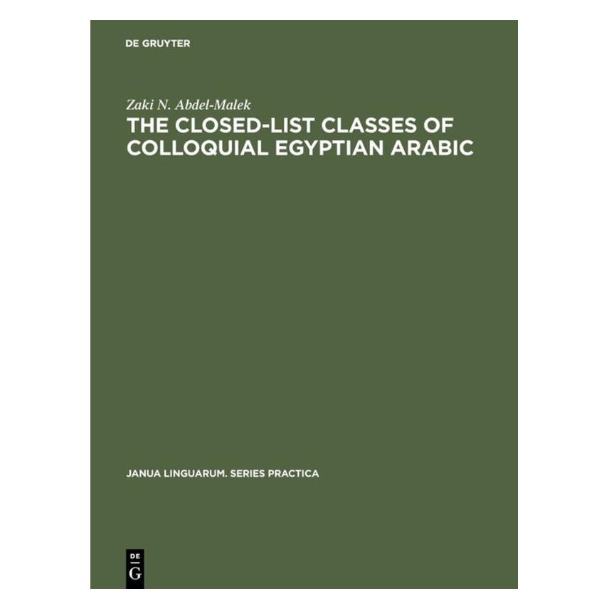 De Gruyter The Closed-List Classes of Colloquial Egyptian Arabic (Englisch, Hardcover, Zaki N. Abdel-Malek) (71876805)