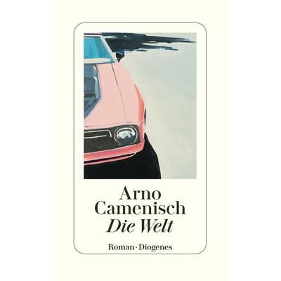 Die Welt, Gebundene Ausgabe von Arno Camenisch, Diogenes Verlag AG, 978-3-257-07220-4