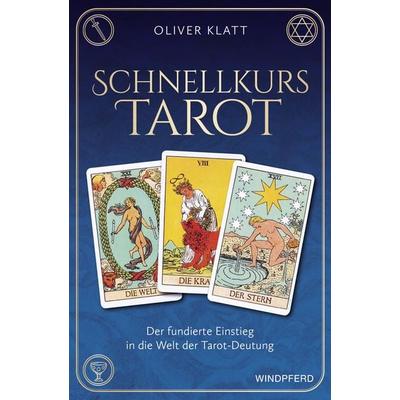 Schnellkurs Tarot, Taschenbuch von Oliver Klatt, Windpferd, 978-3-86410-360-5