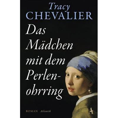 Das Mädchen mit dem Perlenohrring, Taschenbuch von Tracy Chevalier, Atlantik Verlag, 978-3-455-00737-4