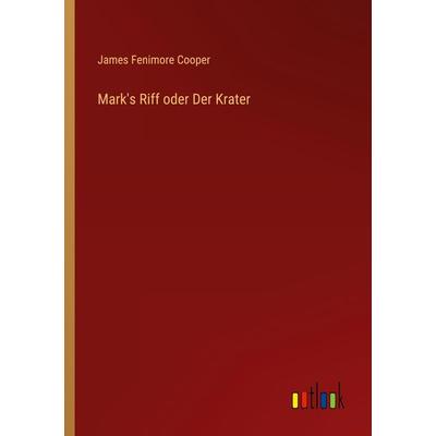 Mark's Riff oder Der Krater, Taschenbuch von James Fenimore Cooper, Outlook, 978-3-368-45142-4