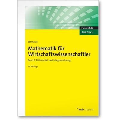 Mathematik für Wirtschaftswissenschaftler, Band 2, Taschenbuch von Jochen Schwarze, NWB Verlag, 978-3-482-51573-6