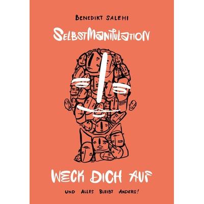 Weck dich auf! (Selbst-) Manipulation, Taschenbuch von Benedikt Salehi, BMU Media Verlag
