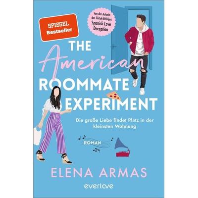 The American Roommate Experiment – Die große Liebe findet Platz in der kleinsten Wohnung, Taschenbuch von Elena Armas, Everlove