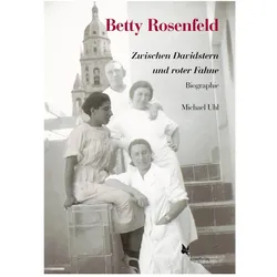 Betty Rosenfeld, Biografien von Michael Uhl