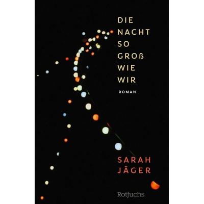 Die Nacht so groß wie wir, Taschenbuch von Sarah Jäger, Fischer Sauerländer, 978-3-7335-0803-6