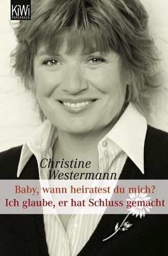 Christine Westermann - Baby wann heiratest Du mich? / Ich glaube, er hat Schluss gemacht - Preis vom 09.10.2026 07:28:09 h