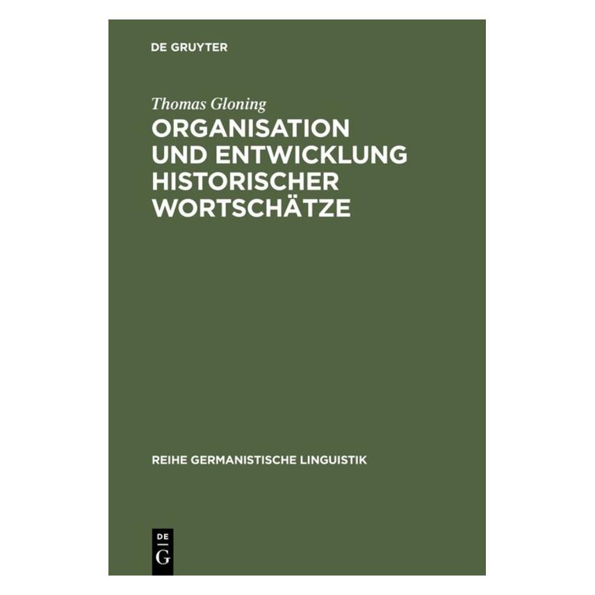 De Gruyter Organisation und Entwicklung historischer Wortschätze (Deutsch, Thomas Gloning, 2003) (7269378)