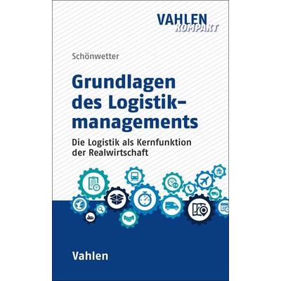 Grundlagen des Logistikmanagements, Taschenbuch von Gerald Schönwetter, Vahlen, Franz, 978-3-8006-5753-7