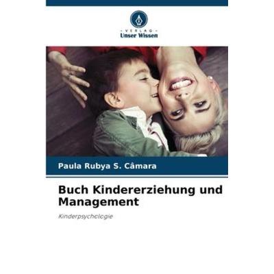 Buch Kindererziehung und Management, Taschenbuch von Paula Rubya S. Câmara, Verlag Unser Wissen, 978-620-6-09530-9