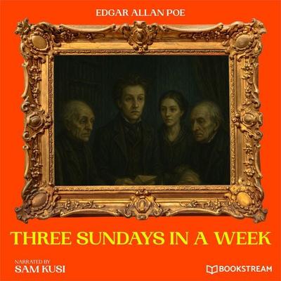 Three Sundays in a Week - Edgar Allan Poe, Audio, 9783711949882