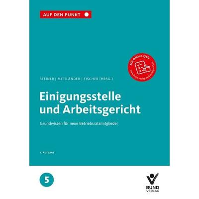 Einigungsstelle und Arbeitsgericht, Taschenbuch von , Bund-Verlag GmbH, 978-3-7663-7595-7