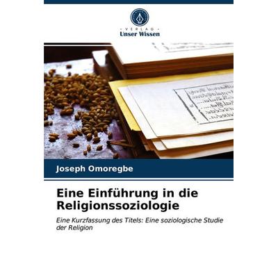 Eine Einführung in die Religionssoziologie, Taschenbuch von Joseph Omoregbe, Verlag Unser Wissen, 978-620-3-50212-1