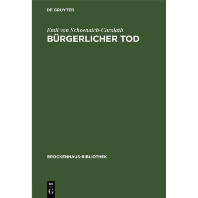 Bürgerlicher Tod, Gebundene Ausgabe von Emil Schoenaich-Carolath, De Gruyter, 978-3-11-240587-1