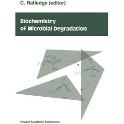Biochemistry of microbial degradation, Fachbücher von Colin Ratledge