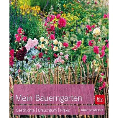 Mein Bauerngarten, Gebundene Ausgabe von Bärbel Steinberger, Blv, 978-3-8354-0840-1