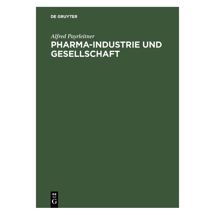 De Gruyter Payrleitner:Pharma-Industrie und Gesell (Deutsch, Hardcover, Alfred Payrleitner) (67769097)