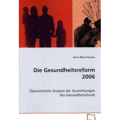 Passon Anna Marie: Die Gesundheitsreform 2006, Taschenbuch von Anna Marie Passon, VDM, 978-3-639-07799-5