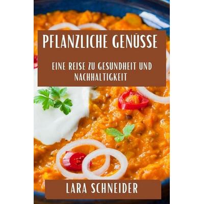Pflanzliche Genüsse, Taschenbuch von Lara Schneider, Elif Gün¿¿¿¿¿, 978-1-83579-659-7