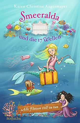 Angermayer, Karen Christine - Smeeralda und die 17 Wellen: Alle Flossen voll zu tun: Alle Flossen voll zu tun (Meermädchen Smeeralda, Band 1) - Preis vom 30.09.2026 09:01:18 h