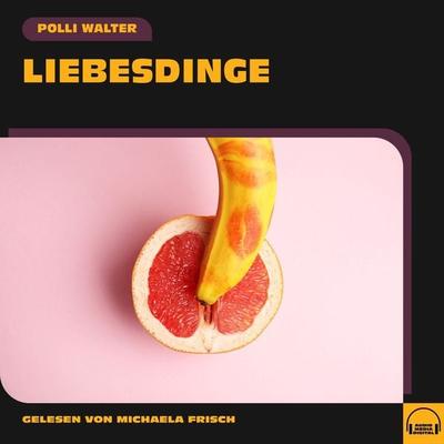 Liebesdinge - Polli Walter, Audio, 9783991554158