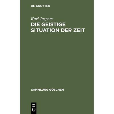 Die geistige Situation der Zeit, Gebundene Ausgabe von Karl Jaspers, De Gruyter, 978-3-11-129486-5