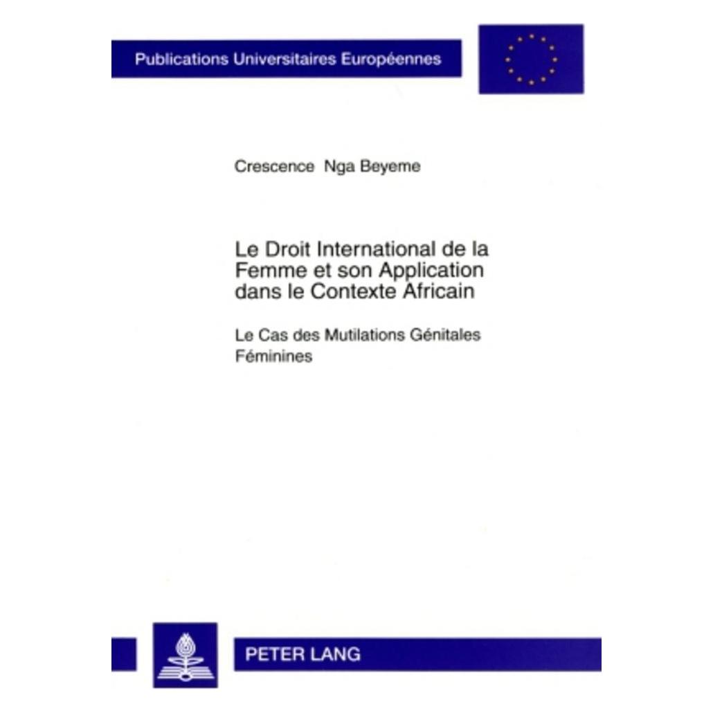 Peter Lang Le Droit International de la Femme et son Application dans le Contexte Africain (Französisch, Softcover, Crescence Nga Beyeme) (56029238)