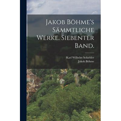 Jakob Böhme's sämmtliche Werke. Siebenter Band., Taschenbuch von Jakob Böhme,Karl Wilhelm Schiebler, Legare Street Press, 978-1-01-848705-2