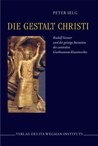 Peter Selg - Die Gestalt Christi: Rudolf Steiner und die Intention des zentralen Goetheanum-Kunstwerkes - Preis vom 09.10.2026 07:28:09 h