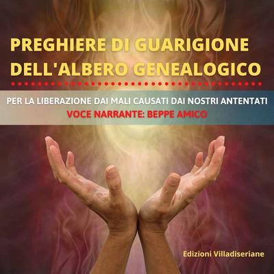Preghiere di Guarigione dell'Albero Genealogico - Beppe Amico, Audio, 9791221454918