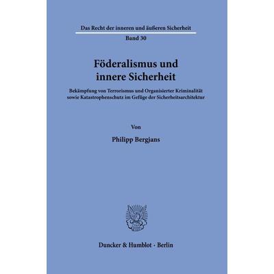 Föderalismus und innere Sicherheit, Taschenbuch von Philipp Bergjans, Duncker & Humblot, 978-3-428-19295-3