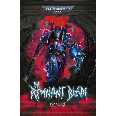 The Remnant Blade, Taschenbuch von Mike Vincent, Games Workshop Ltd, 978-1-83609-379-4