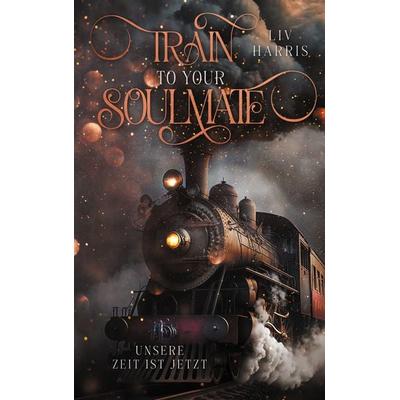 Train to your Soulmate, Taschenbuch von Liv Harris, BoD – Books on Demand, 978-3-7578-8334-8