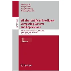Wireless Artificial Intelligent Computing Systems and Applications, Fachbücher von Zhu Yongxin, Zhipeng Cai, Meikang Qiu, Wang Yonghao
