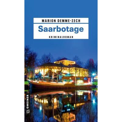 Saarbotage, Taschenbuch von Marion Demme-Zech, Gmeiner-Verlag, 978-3-8392-0097-1