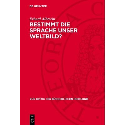 Bestimmt die Sprache unser Weltbild?, Gebundene Ausgabe von Erhard Albrecht, De Gruyter, 978-3-11-274020-0