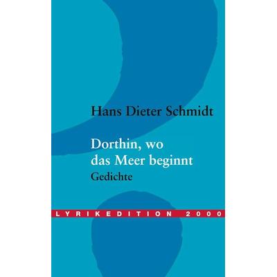 Dorthin, wo das Meer beginnt, Taschenbuch von Hans Dieter Schmidt, Buch & media, 978-3-86520-013-6