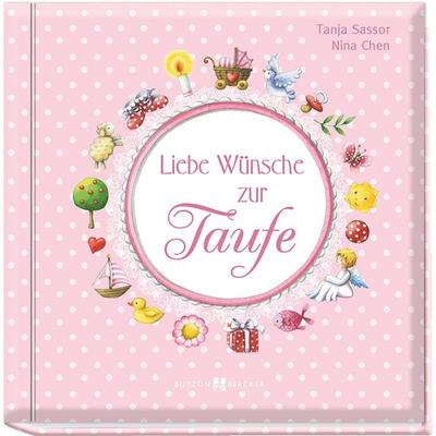 Liebe Wünsche zur Taufe (rosa), Gebundene Ausgabe von Tanja Sassor, Butzon & Bercker, 978-3-7666-2468-0