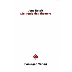 Die Ironie des Theaters, Sachbücher von Jens Roselt