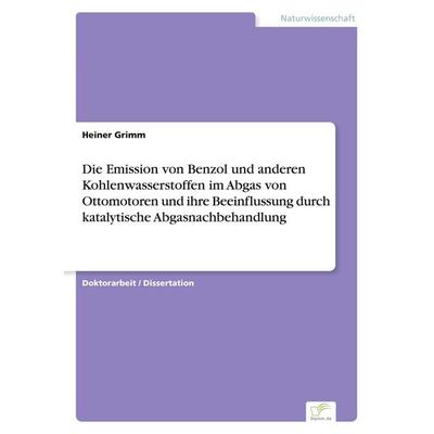 Die Emission von Benzol und anderen Kohlenwasserstoffen im Abgas von Ottomotoren und ihre Beeinflussung durch katalytische Abgasnachbehandlung,