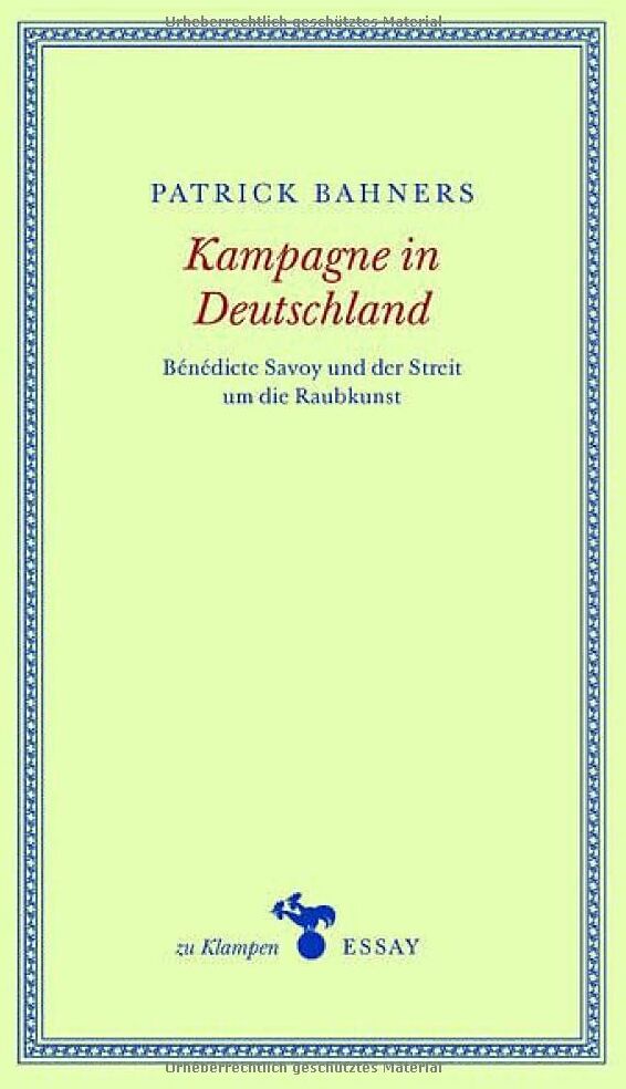 Patrick Bahners - Kampagne in Deutschland: Bénédicte Savoy und der Streit um die Raubkunst (zu Klampen Essays) - Preis vom 09.10.2026 07:28:09 h