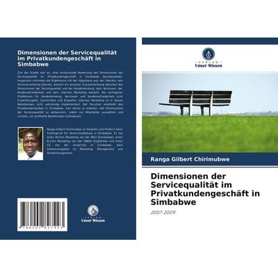 Dimensionen der Servicequalität im Privatkundengeschäft in Simbabwe, Taschenbuch von Ranga Gilbert Chirimubwe, Verlag Unser Wissen, 978-620-2-82742-3