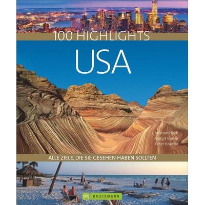 100 Highlights USA, Gebundene Ausgabe von Christian Heeb,Margit Brinke,Peter Kränzle, Bruckmann, 978-3-7654-8227-4