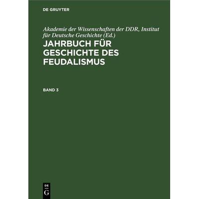 Jahrbuch für Geschichte des Feudalismus. Band 3, Gebundene Ausgabe von , De Gruyter Mouton, 978-3-11-257879-7