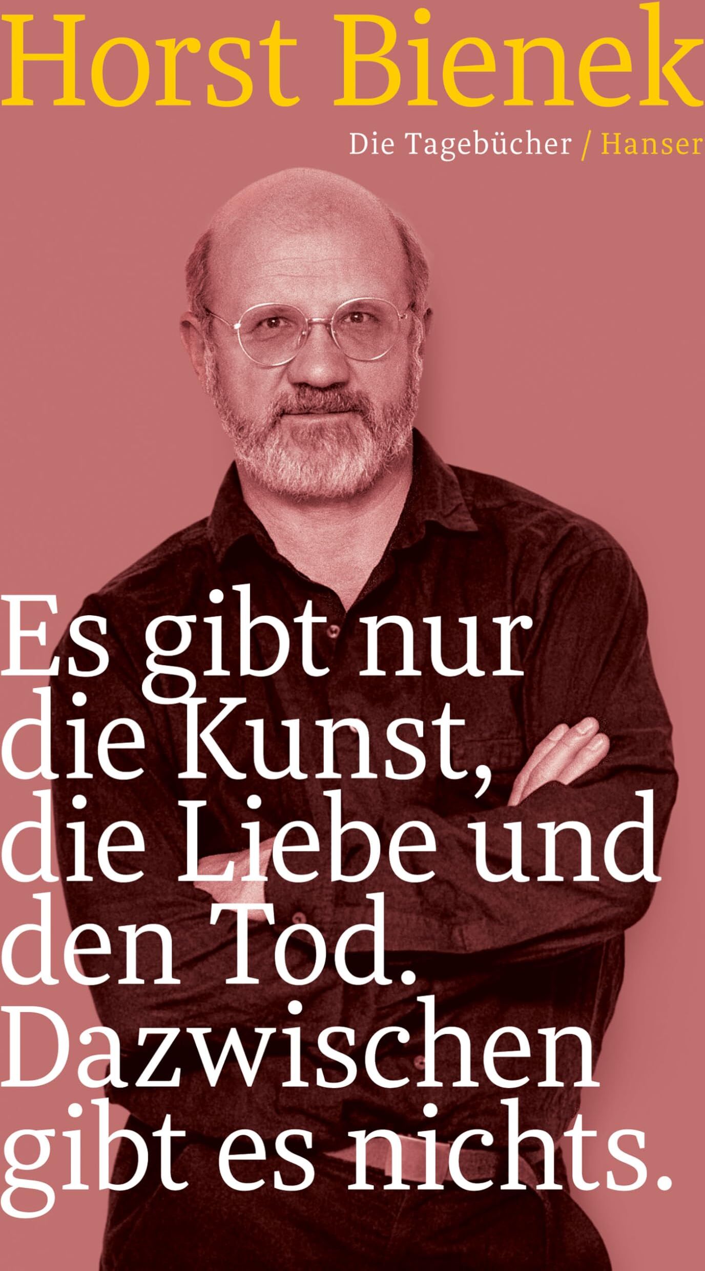Horst Bienek - Es gibt nur die Kunst, die Liebe und den Tod. Dazwischen gibt es nichts: Die Tagebücher 1951–1990 - Preis vom 10.10.2026 11:48:34 h