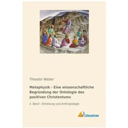 Metaphysik - Eine wissenschaftliche Begründung der Ontologie des positiven Christentums, Fachbücher von Theodor Weber
