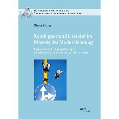 Kontingenz und Literatur im Prozess der Modernisierung, Taschenbuch von Stella Butter, Narr Francke Attempto, 978-3-8233-6801-4