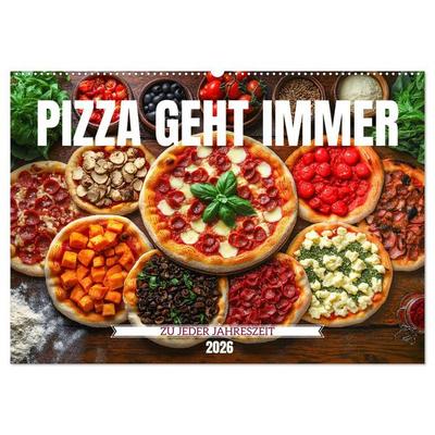 Pizza geht immer - Zu jeder Jahreszeit (Wandkalender 2026 DIN A2 quer), CALVENDO Monatskalender