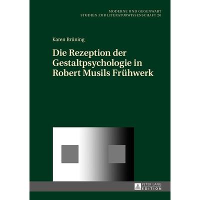 Die Rezeption der Gestaltpsychologie in Robert Musils Frühwerk, Gebundene Ausgabe von Karen Brüning, Peter Lang GmbH, Internationaler Verlag der