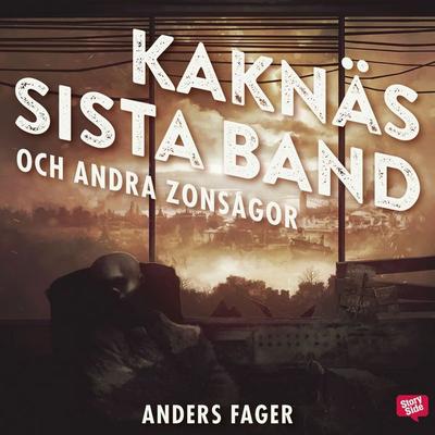 Kaknäs sista band och andra zonsagor - Anders Fager, Audio, 9789178977918